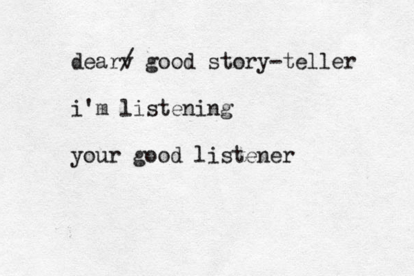 dearv / good story-teller i'm listening your good listener