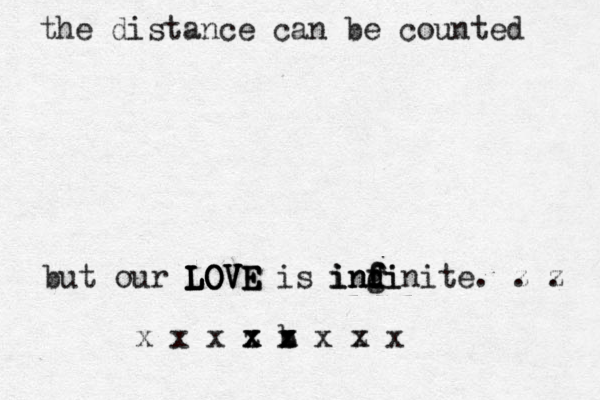 the distance can be counted but our L L L L LO O O OV V V VE E E E is ingi f f d d i in nfinite. z z . . x x x z x z x x x b x z x x 