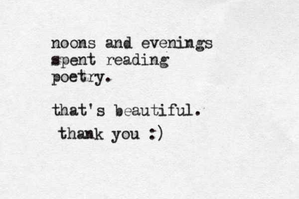 noons and evenings spent reading poetry. that's beautiful. thank you :) 