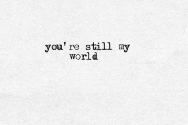 you're still my world 