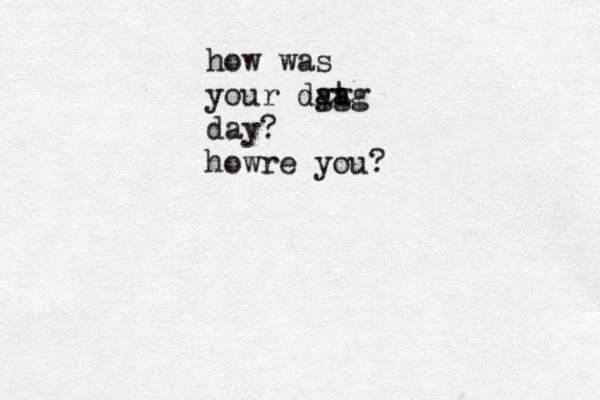 how was your dya at ggg day? howre you?