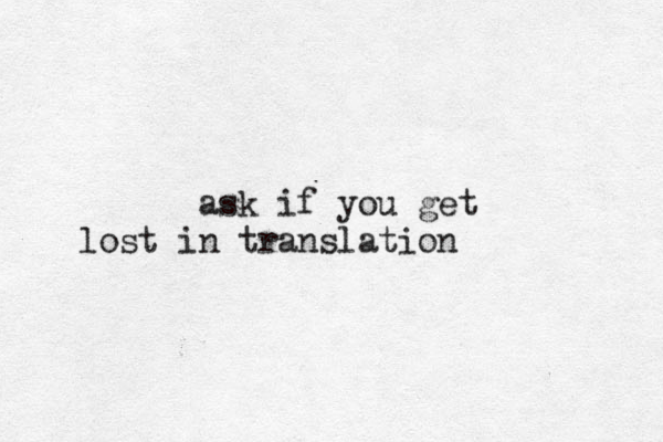 ask if you get lost in translation