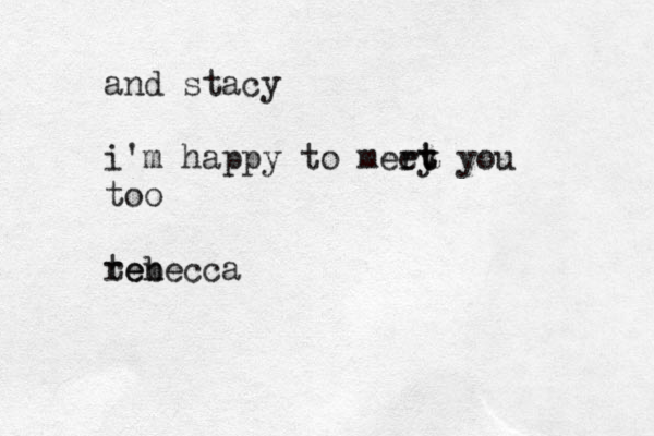 and stacy i'm happy to mery et t you too te ren becca