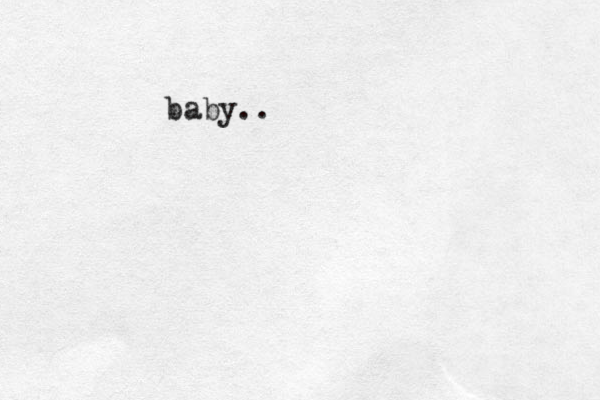 baby..