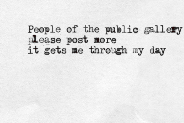 People of the pu l b ic gallery please post more it gets me through my day 