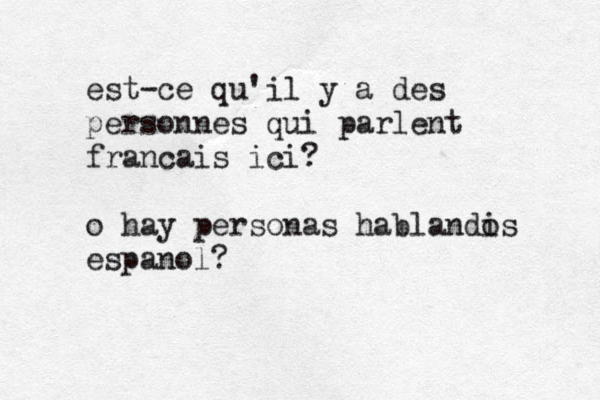 est-ce qu'il y a des personnes qui parlent franç cais ici? o hay personas hablandi os espa ñ nol?