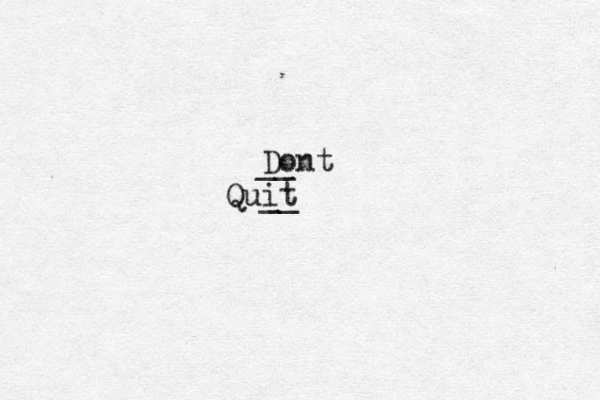 Dont Quit __ __ 