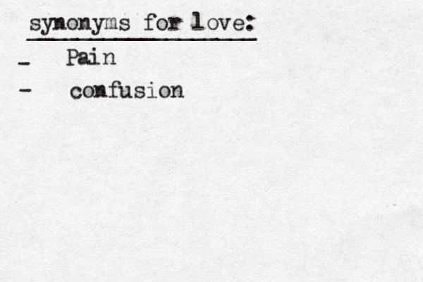 synonyms for love: __________________ • - Pain - confusion