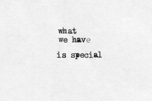 what we have is special