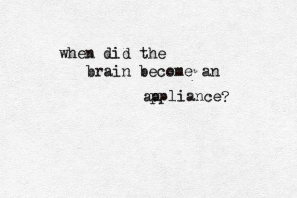 when did the brain become an aa ppliance ?