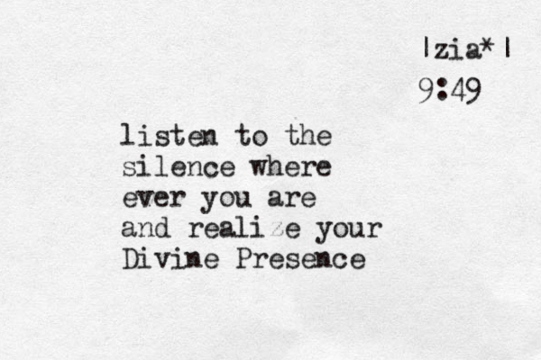 listen to the silence where ever you are and realize your Divine Presence |zia*| 9:49 