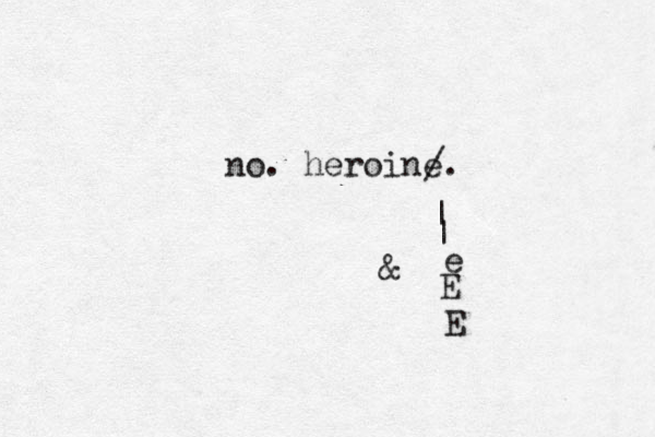 no. heroine. / | & | e E E