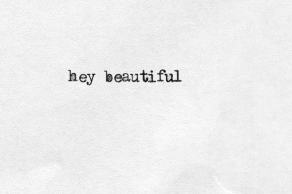 hey beautiful