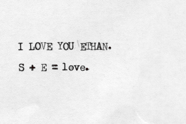 I LOVE YOU ETHAN. S + E = love.
