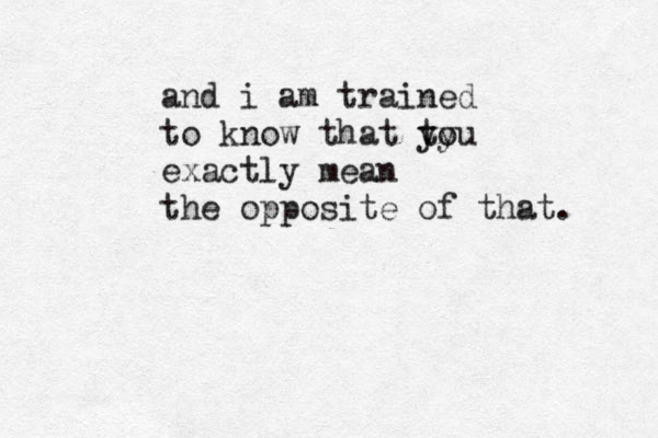 and i am trained to know that tou y y exactly mean the opposite of that. 