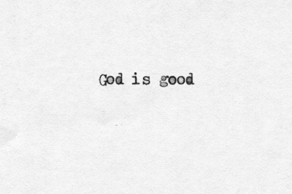 God is good 