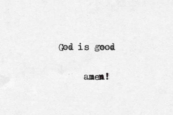 God is good amen!