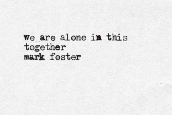 we are alone in this together mark foster