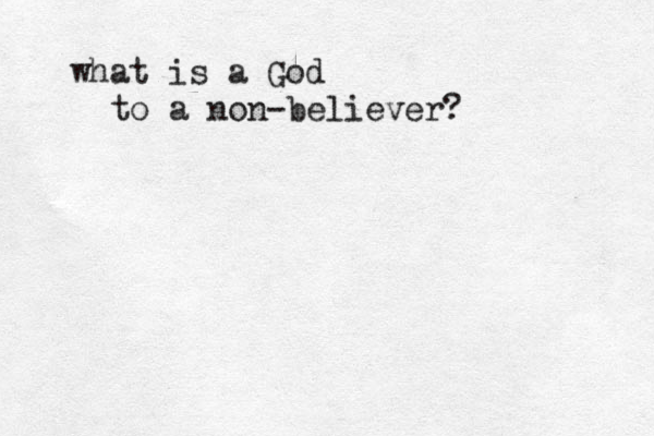 what is a God to a non-believer? 