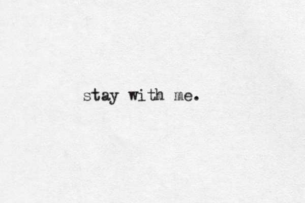 stay with me. 