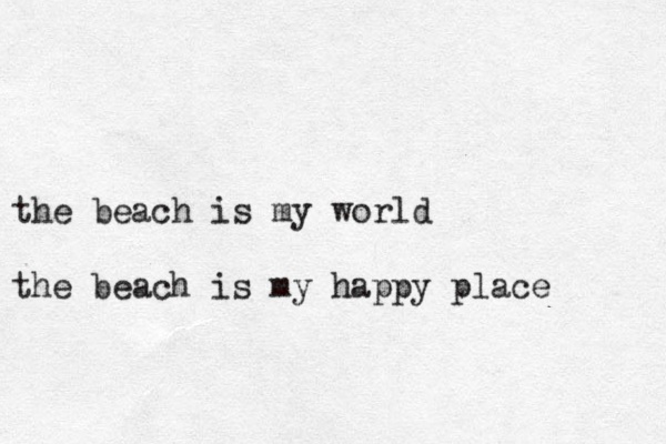 the beach is my world the beach is my happy place 