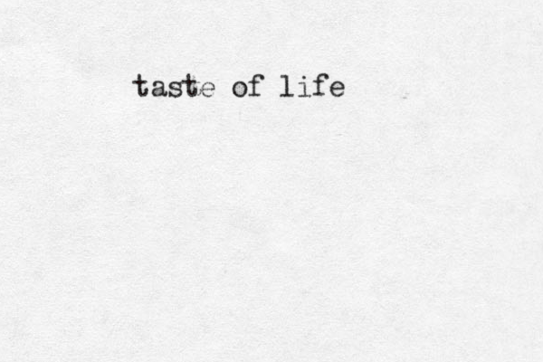 taste of life