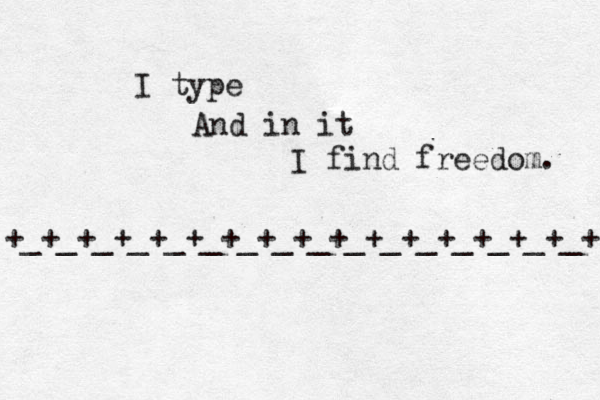 I type And in it I find freedom . +_+_+_+_+_+_+_+_+_+_+_+_+ _ + _ + _ + _ + 