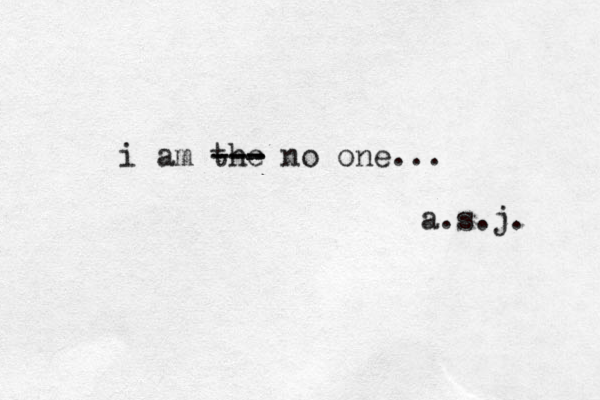 i am the --- --- no one... a.s.j. 
