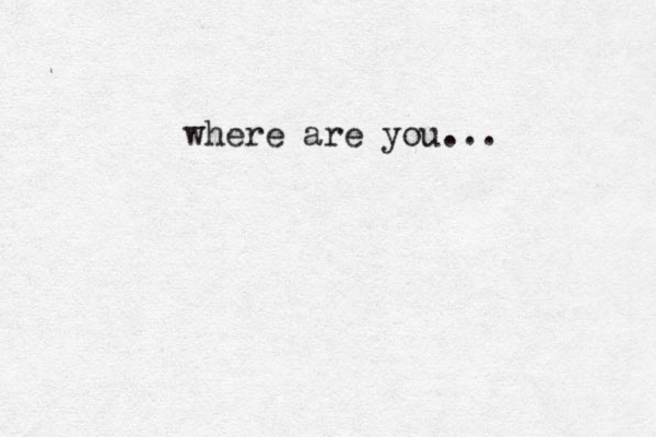 where are you...
