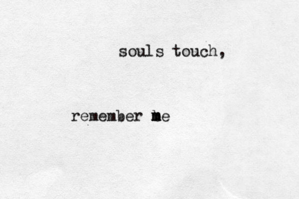 souls touch, remember b m m me