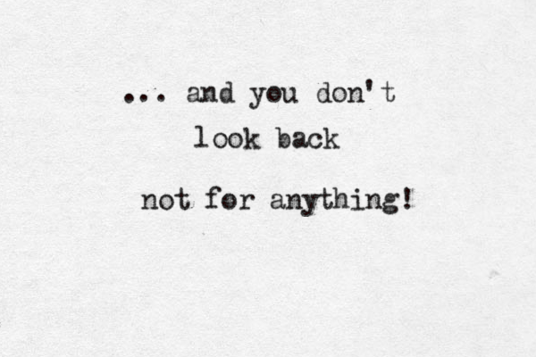 ... and you don't look back not for anything! 
