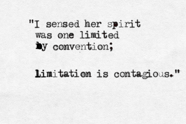 "I sensed her spirit was one limited ny b n b b convention; Li l l lim mitation is contagious." 