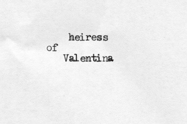 heiress of Valentina