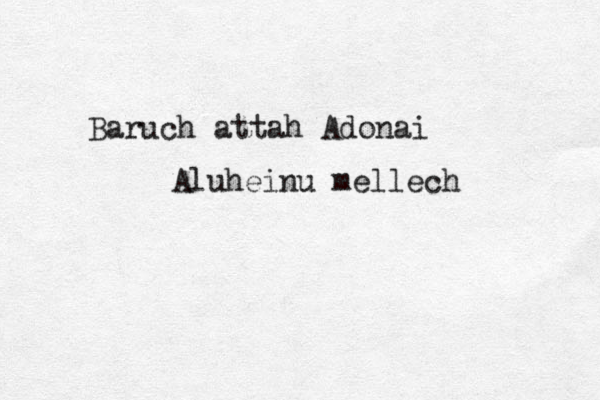 Baruch attah Adonai Aluheinu mellech H 