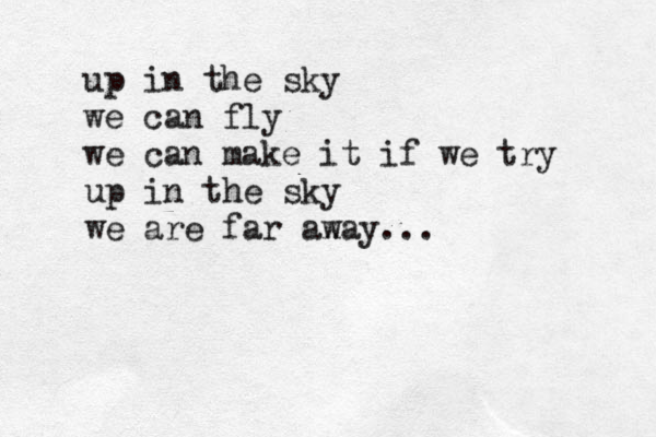 up in the sky we can fly we can make it if we try up in the sky we are far ax way... 