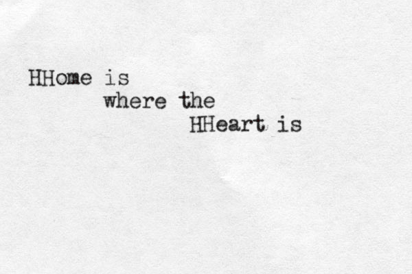 HHome is where the HHeart is