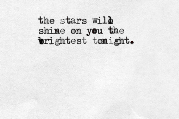 the stars wilo l l shine on you the vrightest b b tonight.