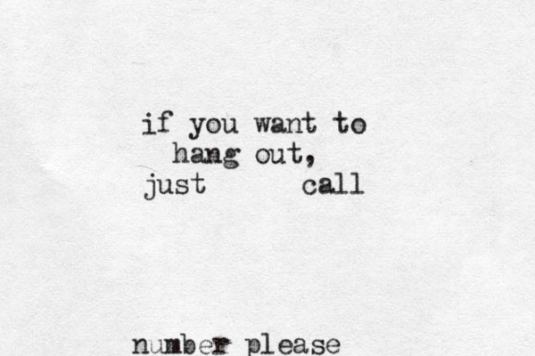if you want to hang out, just call number please 