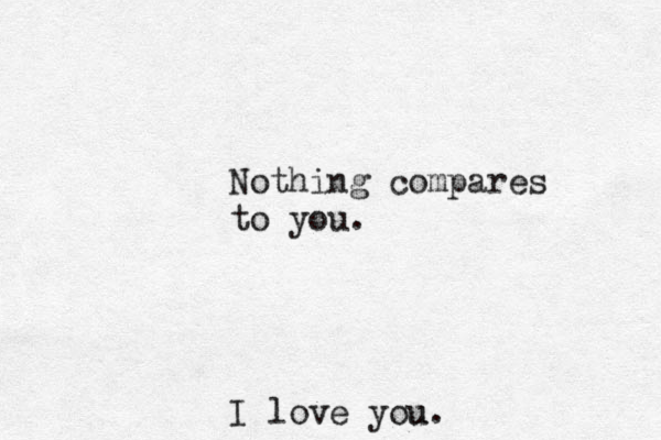 Nothing compare s to you. I love you u.