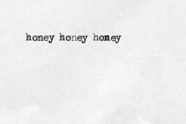 honey honey honey