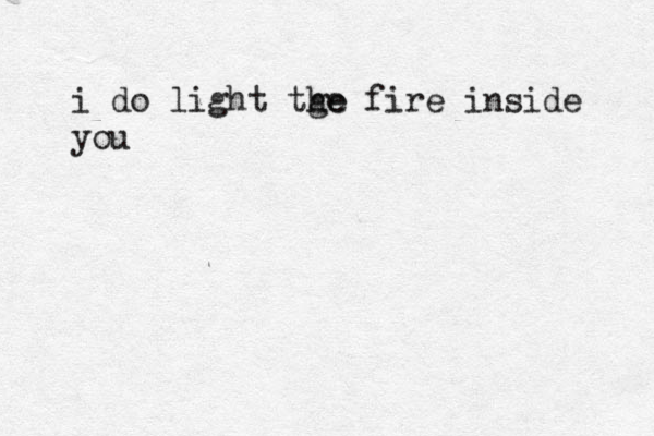 i do light tge he fire inside you