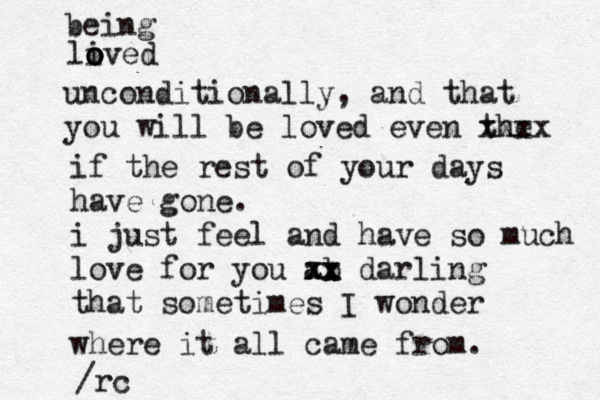 li o o oved being unconditionally, and that you will be loved even the xxxx if the rest of your days have gone. i just feel and have so much love for you ab xx xx darling that sometimes I wonder where it all came from. /rc 