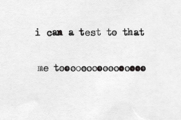 i can a test to that me toooooooooooooooo 
