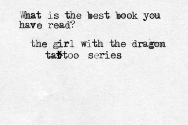 What is the best book you have read? the girl with the dragon tar t ttoo x series