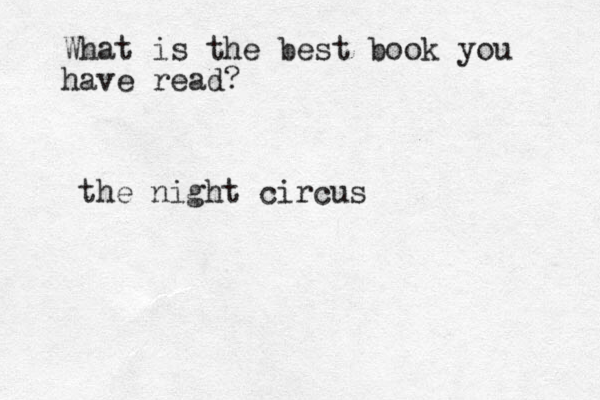 What is the best book you have read? the night circus 