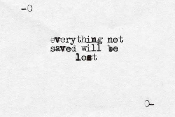 everything not saved will be lost -0 0- 
