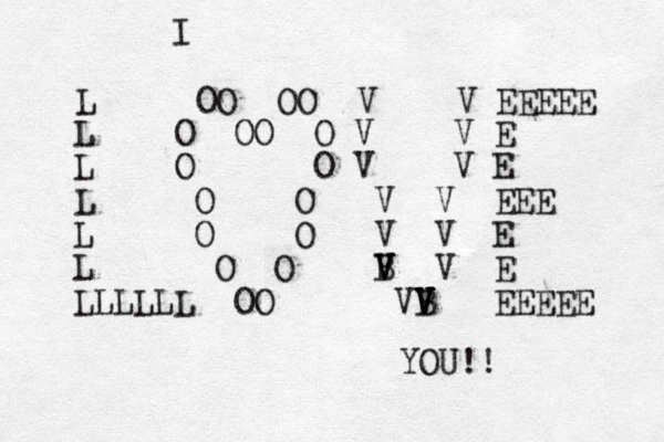 L OO OO V V EEEE L O OO O V V E L O O V V E L O O V V EEE L O O V V E L O O B V V V V E L OO VB V V V V EEEEE LLLLL I YOU!! E 
