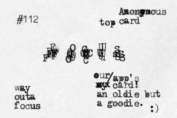 F O C U S F O C U F O C F O F F U my card! an oldie but a goodie. :) Anony omous card top S s S U C O O F O C C C U S way outa focus F O C u U S xxx our /app's #112 