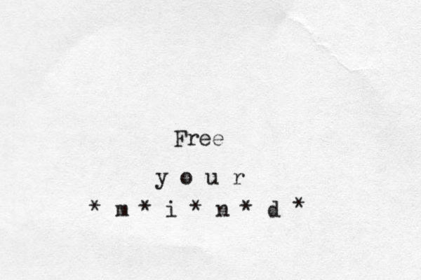 Free y o u r * m * i * n * d * 
