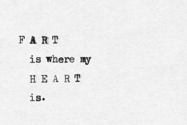 A R T is where my H E A R T is. F